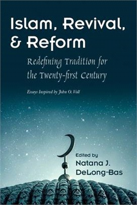 Islam, Revival, and Reform: Redefining Tradition for the Twenty-First Century