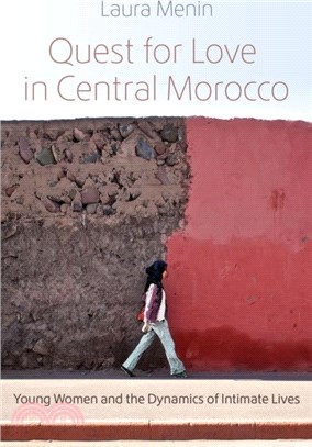 Quest for Love in Central Morocco：Young Women and the Dynamics of Intimate Lives