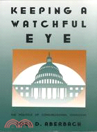 Keeping a Watchful Eye ─ The Politics of Congressional Oversight