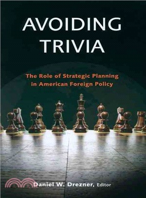 Avoiding Trivia ─ The Role of Strategic Planning in American Foreign Policy