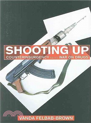 Shooting Up: Counterinsurgency and the War on Drugs