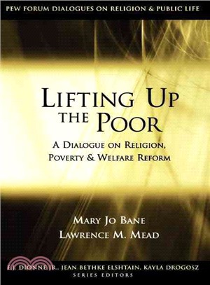 Lifting Up the Poor: A Dialogue on Religion, Poverty, & Welfare Reform