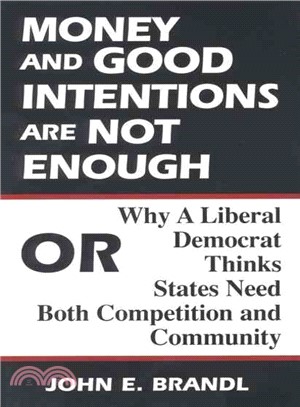 Money and Good Intentions Are Not Enough ― Or, Why a Liberal Democrat Thinks States Need Both Competition and Community