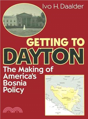 Getting to Dayton ─ The Making of America's Bosnia Policy