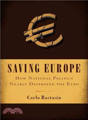 Saving Europe ─ How National Politics Nearly Destroyed the Euro