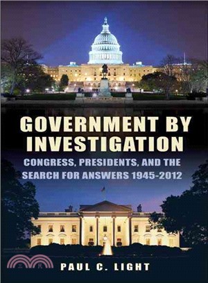 Government By Investigation ─ Congress, President, and the Search for Answers 1945-2012