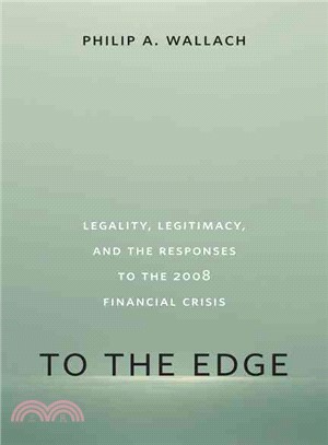 To the Edge ─ Legality, Legitimacy, and the Responses to the 2008 Financial Crisis