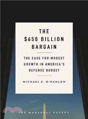 The $650 Billion Bargain ─ The Case for Modest Growth in America's Defense Budget