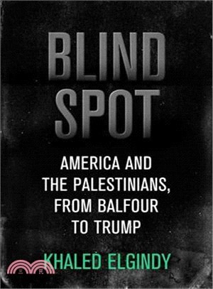 Blind Spot ─ America and the Palestinians, from Balfour to Obama
