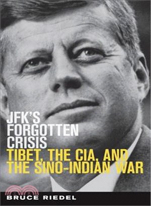 JFK's Forgotten Crisis ─ Tibet, the CIA, and the Sino-Indian War