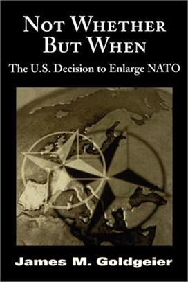 Not Whether but When ― The U.S. Decision to Enlarge NATO