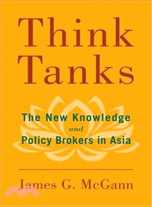 Think Tanks ― The New Knowledge and Policy Brokers in Asia