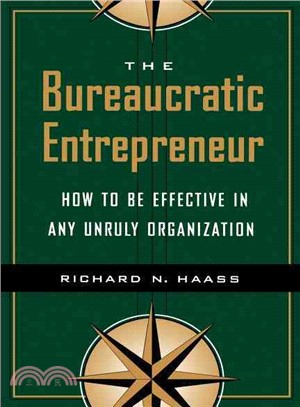 The Bureaucratic Entrepreneur ─ How to Be Effective in Any Unruly Organization