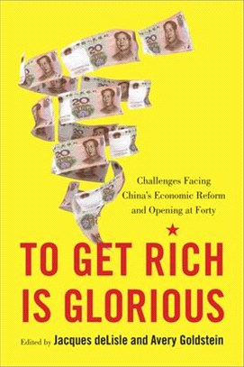 To Get Rich Is Glorious ― Challenges Facing China Economic Reform and Opening at Forty