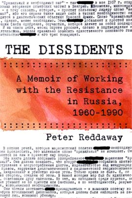 The Dissidents ― A Memoir of Working With the Resistance in Russia, 1960-1990
