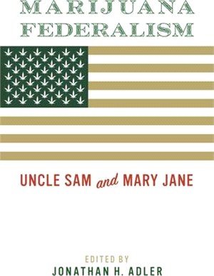 Marijuana Federalism ― Uncle Sam and Mary Jane