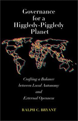 Governance for a Higgledy-Piggledy Planet: Crafting a Balance Between Local Autonomy and External Openness