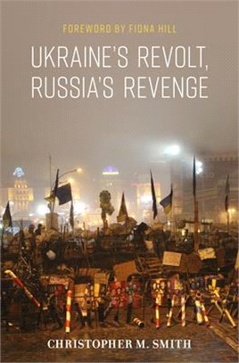 Ukraine's Revolt, Russia's Revenge: Revolution, Invasion, and a United States Embassy