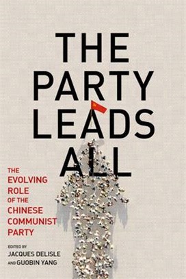 The Party Leads All: The Evolving Role of the Chinese Communist Party