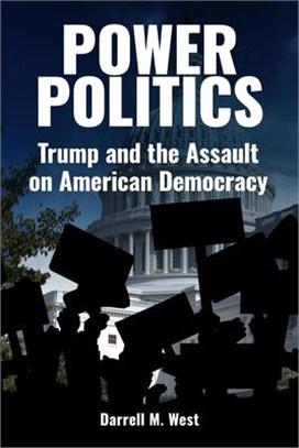 Power Politics: Trump and the Assault on American Democracy