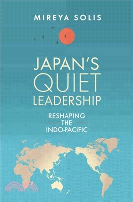 Japan's Quiet Leadership: Reshaping the Indo-Pacific