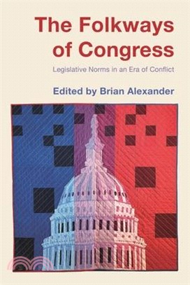 The Folkways of Congress: Legislative Norms in an Era of Conflict