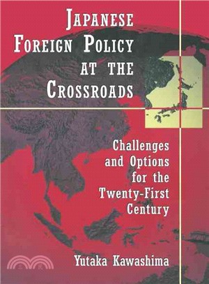 Japanese Foreign Policy at the Crossroads: Challenges And Options for the Twenty-first Century