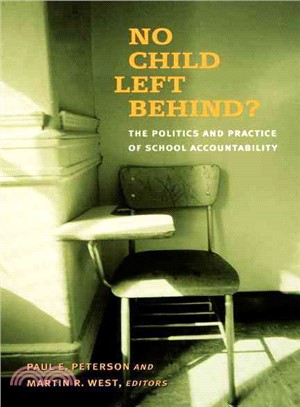 No Child Left Behind?: The Politics and Practice of School Accountability