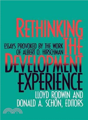 Rethinking the Development Experience ─ Essays Provoked by the Work of Albert O. Hirschman