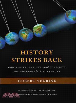 History Strikes Back: How States, Nations, and Conflicts Are Shaping the Twenty-First Century