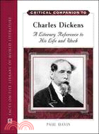 Critical Companion to Charles Dickens: A Literary Reference to His Life And Work