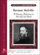 Critical Companion to Herman Melville: A Literary Reference to His Life And Work