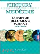 Medicine Becomes a Science: 1840-1999