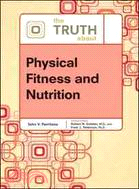 The Truth About Physical Fitness and Nutrition