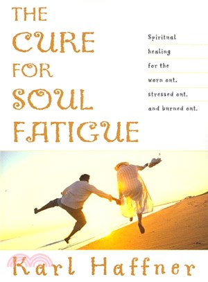 The Cure for Soul Fatigue ― Spiritual Healing for the Worn Out, Stressed Out, and Burned Out