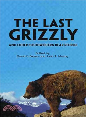 The Last Grizzly and Other Southwestern Bear Stories