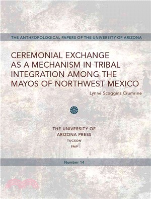 Ceremonial Exchange As a Mechanism in Tribal Integration Among the Mayos of Northwest Mexico