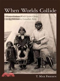 When Worlds Collide ─ Hunter-Gatherer World-System Change in the Ninteenth-Century Canadian Arctic