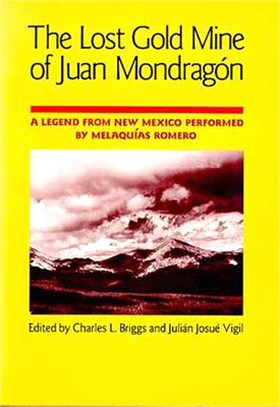 The Lost Gold Mine of Juan Mondragon ― A Legend from New Mexico Performed by Melaquias Romero