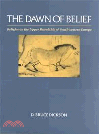 The Dawn of Belief — Religion in the Upper Paleolithic of Southwestern Europe