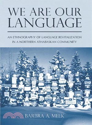 We Are Our Language ─ An Ethnography of Language Revitalization in a Northern Athabaskan Community