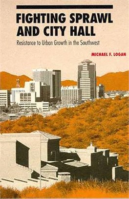 Fighting Sprawl and City Hall ─ Resistance to Urban Growth in the Southwest