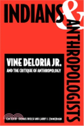 Indians and Anthropologists ─ Vine Deloria, Jr., and the Critique of Anthropology