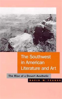 The Southwest in American Literature and Art ─ The Rise of a Desert Aesthetic