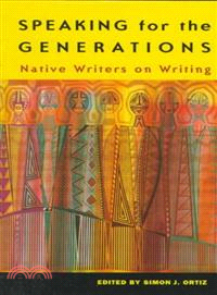 Speaking for the Generations — Native Writers on Writing