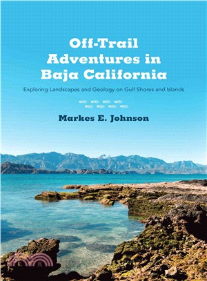 Off-Trail Adventures in Baja California ─ Exploring Landscapes and Geology on Gulf Shores and Islands