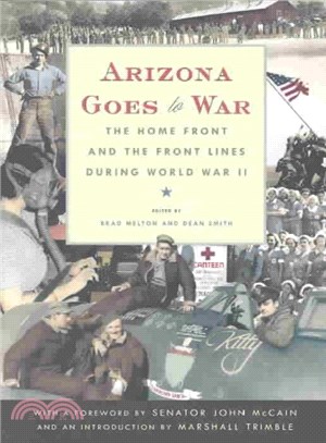 Arizona Goes to War ─ The Home Front and the Front Lines During World War II