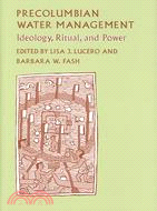 Precolumbian Water Management: Ideology, Ritual, And Power