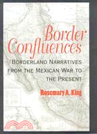 Border Confluences ─ Borderland Narratives from the Mexican War to the Present