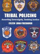 Tribal Policing ─ Asserting Sovereignty, Seeking Justice